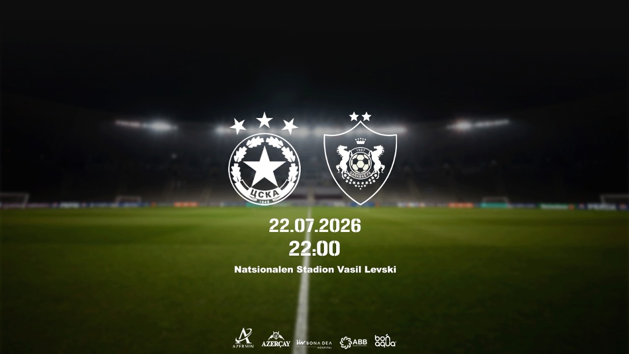CSKA (Sofiya, Bolqarıstan) - Qarabağ FK –  | UEFA Avropa Liqası | II təsnifat mərhələsi